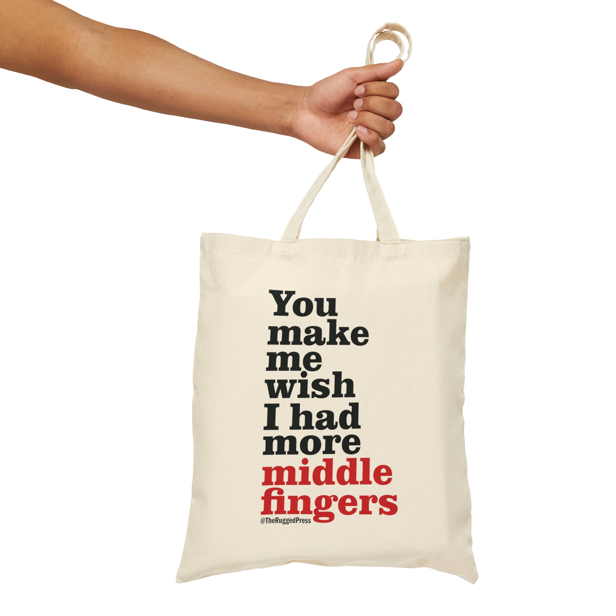 You make me wish I had more middle fingers Canvas Tote Bag